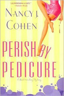 Perish by Pedicure - Nancy J. Cohen