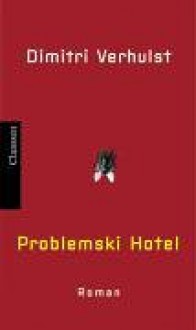 Problemski Hotel - Dimitri Verhulst, Barbara Heller