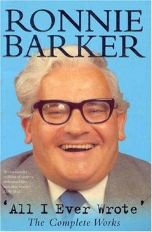 All I Ever Wrote - Ronnie Barker