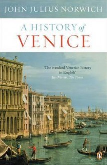 A History of Venice - John Julius Norwich