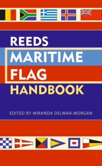 Reeds Maritime Flag Handbook - Peter Johnson, Miranda Delmar-Morgan