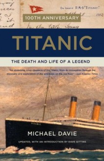 Titanic: The Death and Life of a Legend (Vintage) - Michael Davie