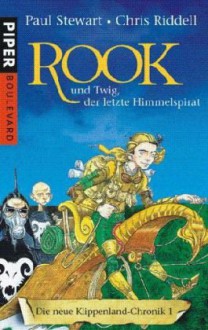 Die Klippenland-Chroniken 1. Rook und Twig , der letzte Himmelspirat: Die neuen Klippenland-Chroniken 1 - Paul Stewart, Chris Riddell, Wolfram Ströle