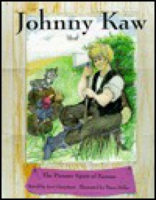 Johnny Kaw: The Pioneer Spirit of Kansas - Jerri Garretson