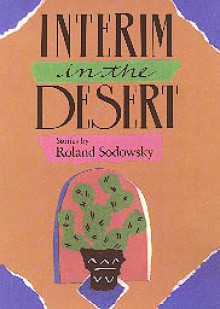 Interim in the Desert - Roland Sodowsky, Robert Flynn