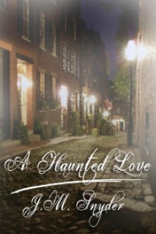 A Haunted Love - J.M. Snyder