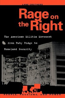 Rage on the Right: The American Militia Movement from Ruby Ridge to Homeland Security - Lane Crothers