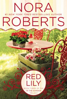 Red Lily: In the Garden Trilogy - Nora Roberts