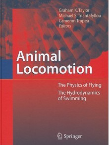 Animal Locomotion - Graham Taylor, Cameron Tropea, Michael S. Triantafyllou