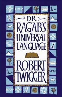 Dr Ragab’s Universal Language - Robert Twigger