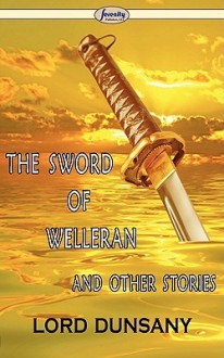 The Sword of Welleran and Other Stories - Lord Dunsany