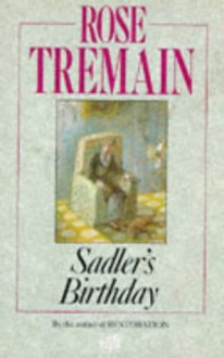 Sadler's Birthday - Rose Tremain