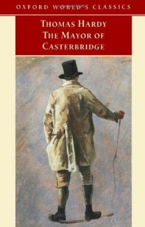 The Mayor of Casterbridge (Oxford World's Classics) - Thomas Hardy, Dale Kramer, Pamela Dalziel, Simon Gatrell