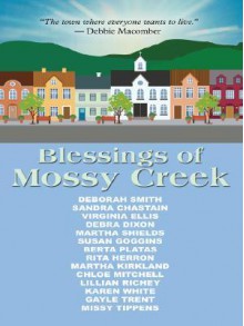 Blessings of Mossy Creek - Deborah Smith, Virginia Ellis, Sandra Chastain, Debra Dixon