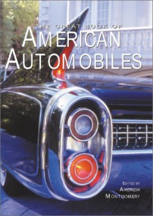 The Great Book of American Automobiles - Andrew Montgomery