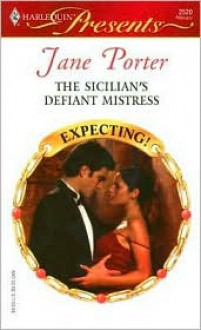 The Sicilian's Defiant Mistress (Harlequin Presents #2520) - 