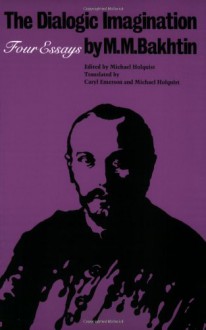 The Dialogic Imagination: Four Essays (University of Texas Press Slavic Series) - Mikhail M. Bakhtin, Michael Holquist, Vadim Liapunov