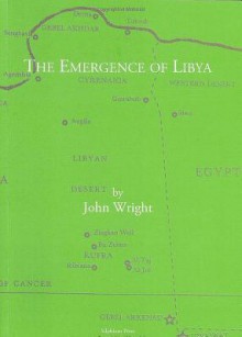 The Emergence Of Libya: Selected Historical Essays - John Wright