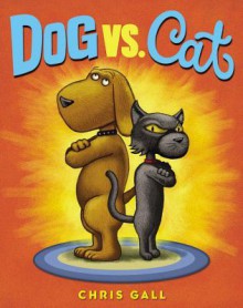 Dog vs. Cat - Chris Gall