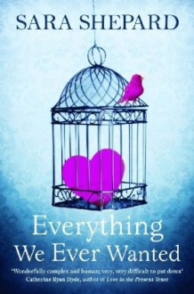 Everything We Ever Wanted - Sara Shepard