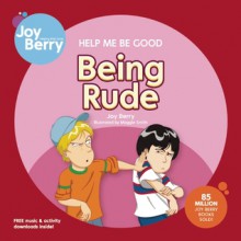 Help Me Be Good Being Rude - Joy Berry, Bartholomew