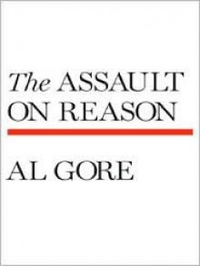 The Assault on Reason - Al Gore