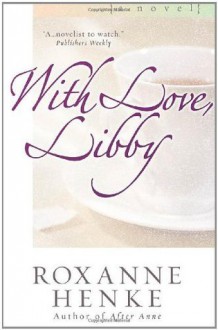 With Love, Libby (Coming Home to Brewster) - Roxanne Henke