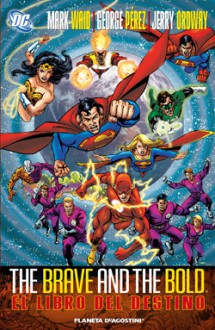 The Brave and the Bold: El Libro del Destino (The Brave & The Bold, #2) - Mark Waid, George Pérez, Jerry Ordway