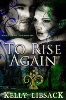 To Rise Again - Kelly Libsack