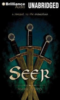 Seer: A Prequel to the Mongoliad - Mark Teppo, Luke Daniels