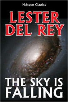 The Sky is Falling by Lester Del Rey - Lester del Rey