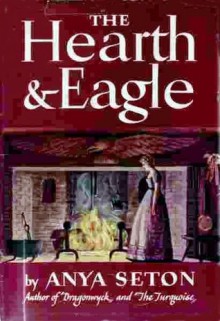 The Hearth And Eagle - Anya Seton