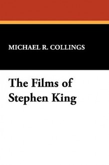 The Films of Stephen King - Michael R. Collings