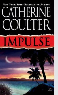 Impulse (Contemporary Romantic Thriller) - Catherine Coulter