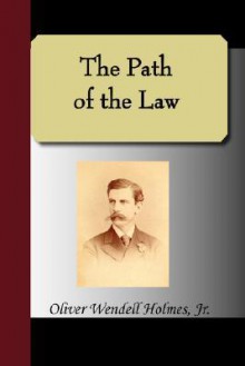 The Path of the Law - Oliver Wendell Holmes Jr.