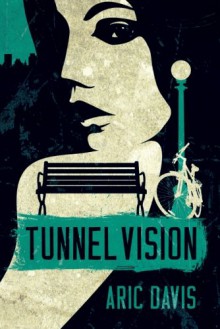 Tunnel Vision - Aric Davis