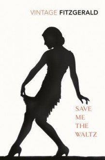 Save Me The Waltz - Zelda Fitzgerald