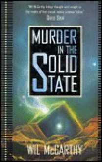 Murder in the Solid State - Wil McCarthy