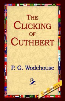 The Clicking of Cuthbert - P.G. Wodehouse