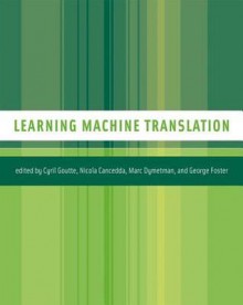 Learning Machine Translation - Cyril Goutte, George Foster