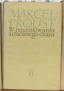 W poszukiwaniu straconego czasu. Tom 6 Nie ma Albertyny - Marcel Proust