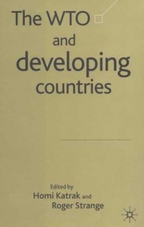 The WTO and Developing Countries - Roger Strange, Homi Katrak