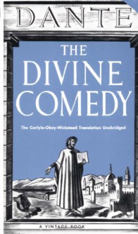 The Divine Comedy: The Unabridged Classic - Dante Alighieri, Ernest H. Wilkins, Carlyle-Okey-Wicksteed, C.H. Grandgent