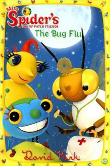 The Bug Flu (Miss Spider's Sunny Patch Friends - David Kirk