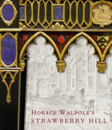 Horace Walpole's Strawberry Hill - Michael Snodin