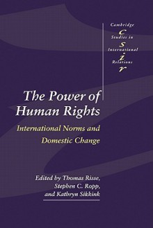 The Power of Human Rights: International Norms and Domestic Change - Thomas Risse, Stephen C. Ropp, Kathryn Sikkink