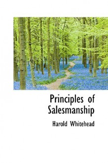 Principles of Salesmanship - Harold Whitehead