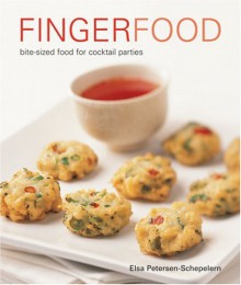 Fingerfood: Bite-Size Food for Cocktail Parties - Elsa Petersen-Schepelern