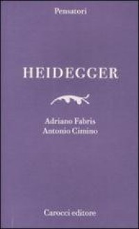 Heidegger - Adriano Fabris