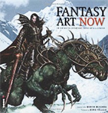 Fantasy Art Now!: The Very Best In Contemporary Fantasy Art And Illustration (Art Now) - Martin McKenna